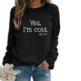 Yes I M Cold Sweatshirts Autumn and Winter Women Casual Loose Sweatshirt