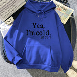 Yes I M Cold Sweatshirts Printed Hooded Casual Sweatshirt