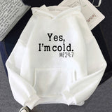 Yes I M Cold Sweatshirts Printed Hooded Casual Sweatshirt