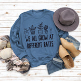 Yes I M Cold Sweatshirts We All Grow at Different Rates Printed Loose Sweatshirt