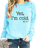 Yes I M Cold Sweatshirts Autumn and Winter Women Casual Loose Sweatshirt
