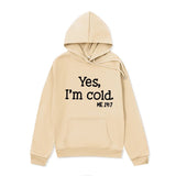 Yes I M Cold Sweatshirts Yes I 'm Cold Letter Printing Autumn and Winter Fleece Oversize