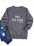Yes I M Cold Sweatshirts Autumn and Winter Yes, I M Cold Me 24: 7L Long Sleeve T-shirt