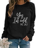 Yes I M Cold Sweatshirts Winter Women's Top Printed Casual Loose Sweatshirt