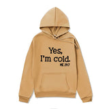 Yes I M Cold Sweatshirts Yes I 'm Cold Letter Printing Autumn and Winter Fleece Oversize