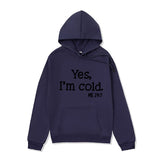 Yes I M Cold Sweatshirts Yes I 'm Cold Letter Printing Autumn and Winter Fleece Oversize