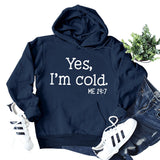 Yes I M Cold Sweatshirts Yes I M Cold Me Lettered Casual Women's Loose Hooded Sweater