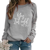 Yes I M Cold Sweatshirts Winter Women's Top Printed Casual Loose Sweatshirt
