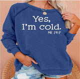 Yes I M Cold Sweatshirts Sweater for Women Autumn and Winter