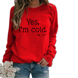 Yes I M Cold Sweatshirts Autumn and Winter Women Casual Loose Sweatshirt