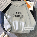 Yes I M Cold Sweatshirts Printed Hooded Casual Sweatshirt