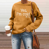 Yes I M Cold Sweatshirts Yes I M Cold Letter Printed Crew Neck Sweatshirt