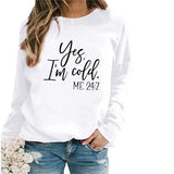 Yes I M Cold Sweatshirts Winter Women's Top Printed Casual Loose Sweatshirt