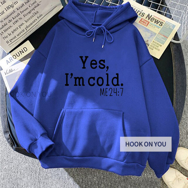 Yes I M Cold Sweatshirts Printed Hooded Casual Sweatshirt