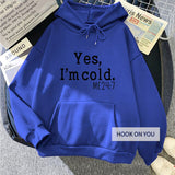 Yes I M Cold Sweatshirts Printed Hooded Casual Sweatshirt