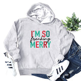 Merry and Bright Sweatshirts I'm So Freaking Merry Printed Hoodie