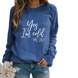 Yes I M Cold Sweatshirts Winter Women's Top Printed Casual Loose Sweatshirt