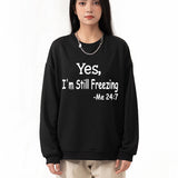 Yes I M Cold Sweatshirts Yes,I 'M Still Freezing Me 24:7 Fall/Winter Warm Hoodie