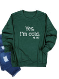 Yes I M Cold Sweatshirts Autumn and Winter Yes, I M Cold Me 24: 7L Long Sleeve T-shirt