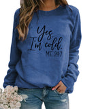 Yes I M Cold Sweatshirts Winter Women's Top Printed Casual Loose Sweatshirt