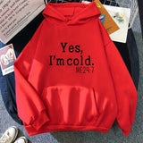 Yes I M Cold Sweatshirts Printed Hooded Casual Sweatshirt
