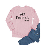 Yes I M Cold Sweatshirts Casual Loose Oversized Long Sleeves T-shirt