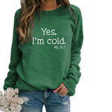 Yes I M Cold Sweatshirts Autumn and Winter Women Casual Loose Sweatshirt