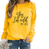 Yes I M Cold Sweatshirts Winter Women's Top Printed Casual Loose Sweatshirt