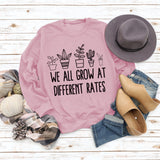 Yes I M Cold Sweatshirts We All Grow at Different Rates Printed Loose Sweatshirt