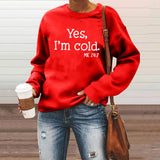 Yes I M Cold Sweatshirts Yes I M Cold Letter Printed Crew Neck Sweatshirt