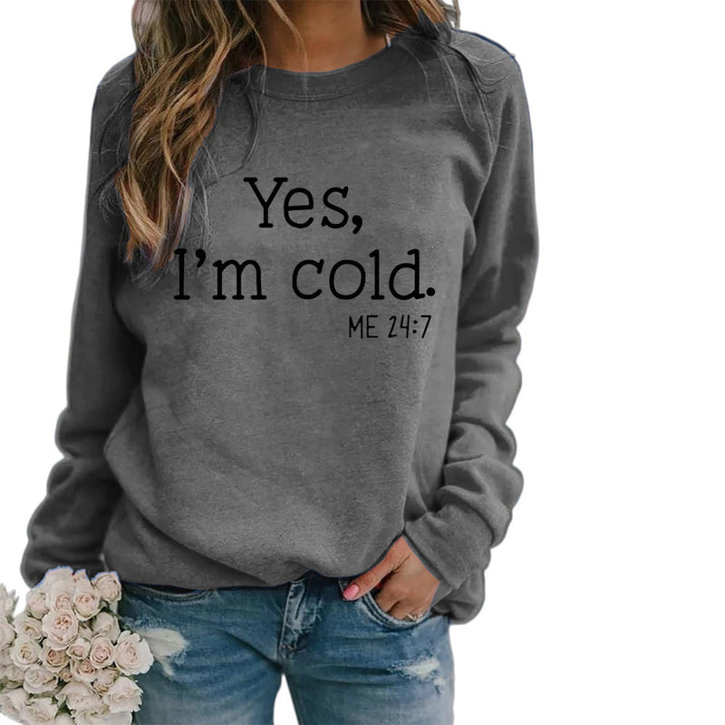 Yes I M Cold Sweatshirts Autumn and Winter Women Casual Loose Sweatshirt