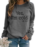 Yes I M Cold Sweatshirts Autumn and Winter Women Casual Loose Sweatshirt