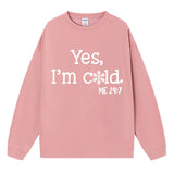 Yes I M Cold Sweatshirts Yes,I'm Cold Me 24:7 round Neck Sweater