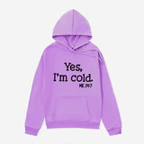 Yes I M Cold Sweatshirts Yes I 'm Cold Letter Printing Autumn and Winter Fleece Oversize