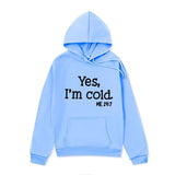 Yes I M Cold Sweatshirts Yes I 'm Cold Letter Printing Autumn and Winter Fleece Oversize