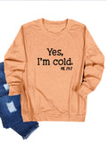 Yes I M Cold Sweatshirts Autumn and Winter Yes, I M Cold Me 24: 7L Long Sleeve T-shirt