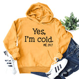 Yes I M Cold Sweatshirts Yes I M Cold Me Lettered Casual Women's Loose Hooded Sweater
