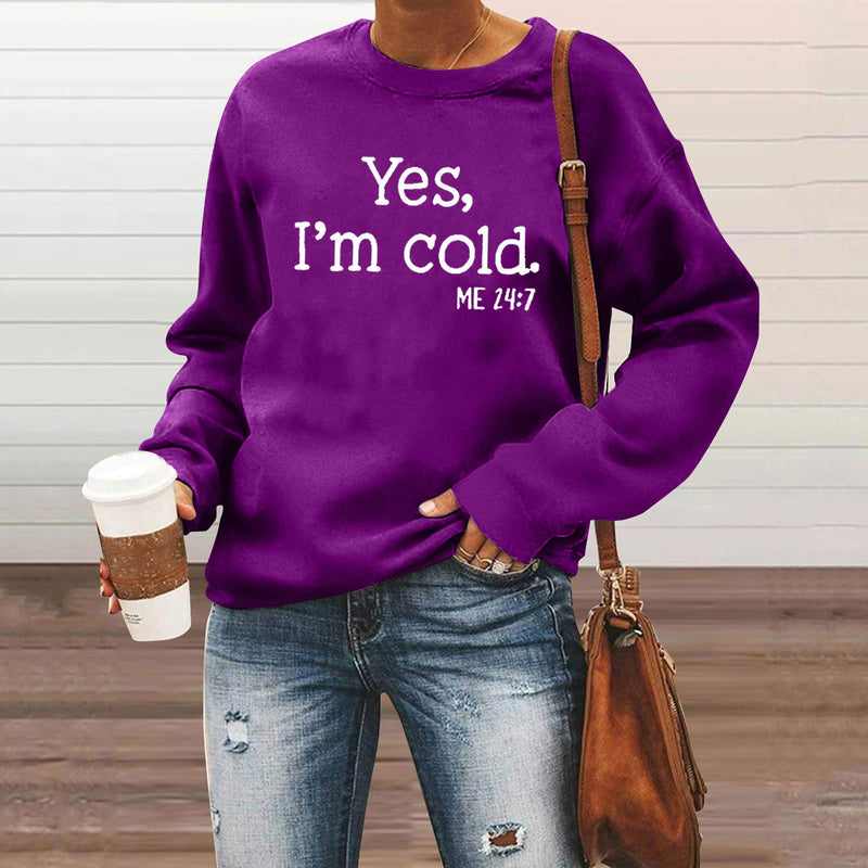 Yes I M Cold Sweatshirts Yes I M Cold Letter Printed Crew Neck Sweatshirt
