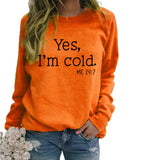 Yes I M Cold Sweatshirts Autumn and Winter Women Casual Loose Sweatshirt