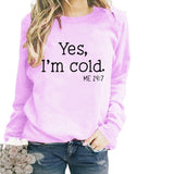 Yes I M Cold Sweatshirts Autumn and Winter Women Casual Loose Sweatshirt