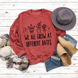 Yes I M Cold Sweatshirts We All Grow at Different Rates Printed Loose Sweatshirt