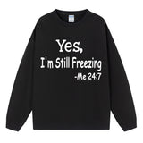 Yes I M Cold Sweatshirts Yes,I 'M Still Freezing Me 24:7 Fall/Winter Warm Hoodie