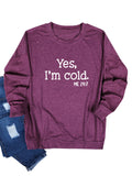 Yes I M Cold Sweatshirts Autumn and Winter Yes, I M Cold Me 24: 7L Long Sleeve T-shirt