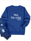Yes I M Cold Sweatshirts Autumn and Winter Yes, I M Cold Me 24: 7L Long Sleeve T-shirt