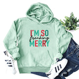 Merry and Bright Sweatshirts I'm So Freaking Merry Printed Hoodie