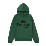 Yes I M Cold Sweatshirts Yes I 'm Cold Letter Printing Autumn and Winter Fleece Oversize