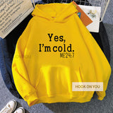 Yes I M Cold Sweatshirts Printed Hooded Casual Sweatshirt
