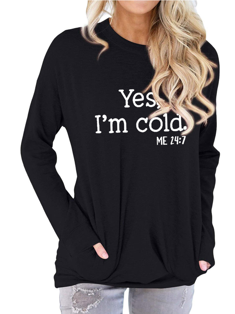 Yes I M Cold Sweatshirts Autumn and Winter Yes, I M Cold Me 24: 7L Long Sleeve T-shirt