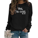 Yes I M Cold Sweatshirts Yes Im Cold Me 24:7 Letter Simplicity round Neck Loose Sweatshirt