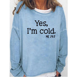 Yes I M Cold Sweatshirts round Neck Sweater Autumn and Winter
